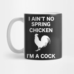 I AIN'T NO SPRING CHICKEN WHITE WRITING Mug